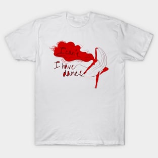 I can't I have dance Red on Red T-Shirt